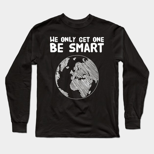 We only get one be smart Long Sleeve T-Shirt by captainmood